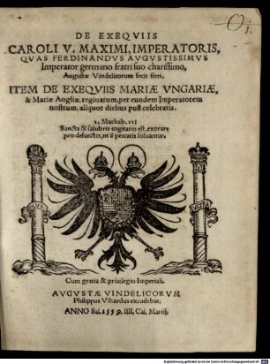 De Exeqviis Caroli V. Maximi, Imperatoris, Qvas Ferdinandvs Avgvstissimvs Imperator germano fratri suo charissimo, Augustæ Vindelicorum fecit fieri