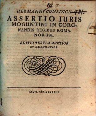 Hermanni Conringii Assertio Juris Moguntini In Coronandis Regibus Romanorum