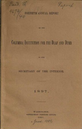 Annual report of the Columbia Institution for the Deaf and Dumb to the Secretary of the Interior. 40. 1897