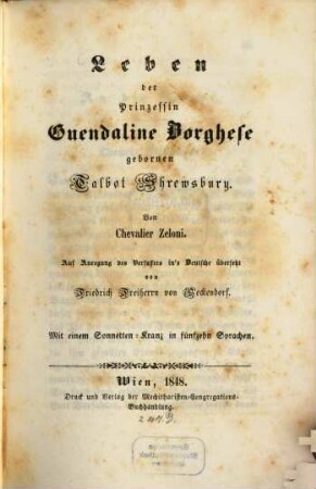 Leben der Prinzessin Guendaline Borghese gebornen Talbot Shrewsbury : ... ins deutsche übs. von Frdr. Frh. v. Seckendorf
