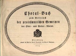 Choral-Buch zum Gebrauch der protestantischen Gemeinen des Ober- und Nieder-Rheins
