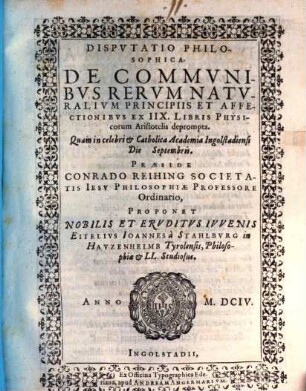 Disp. philos. de communibus rerum naturalium principiis et affectionibus ex IIX libris Physicorum Aristotelis deprompta