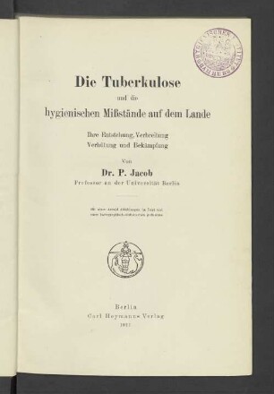 Die Tuberkulose und die hygienischen Mißstände auf dem Lande : ihre Entstehung, Verbreitung, Verhütung und Bekämpfung