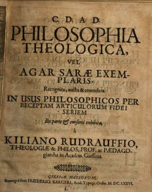 Philosophia theologica, vel Agar Sarae exemplaris, recognita, aucta et emendata