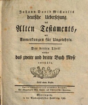 Johann David Michaelis deutsche Uebersetzung des Alten Testaments : mit Anmerkungen für Ungelehrte, 3. Das zweite und dritte Buch Mose