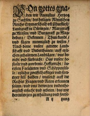 Des Durchlauchtigsten Hochgeborne[n] Fürsten vnd Herrn Herrn Augusten Hertzogen zu Sachsen ... vnd Churfürsten ... Verordenungen vnd Constitutionen des Rechtlichen Proces, auch waser massen etzlicher zweiffelhaftiger vnd streitiger fell halben, durch die bestalte und geordnete Hoffgerichte, ... auch andere Gerichte in seiner Churfürstlichen Gnaden Landen zu recht erkant vnd gesprochen werden sol