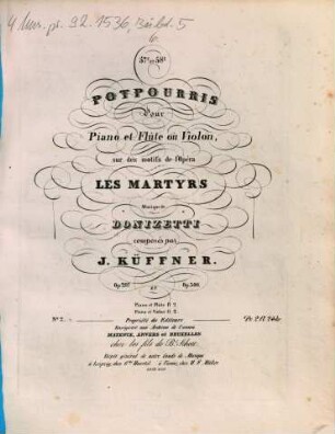 57e et 58e potpourris pour piano et flûte ou violon, sur des motifs de l'opéra Les martyrs, musique de Donizetti : op. 297 et op. 300, 2. Op. 300