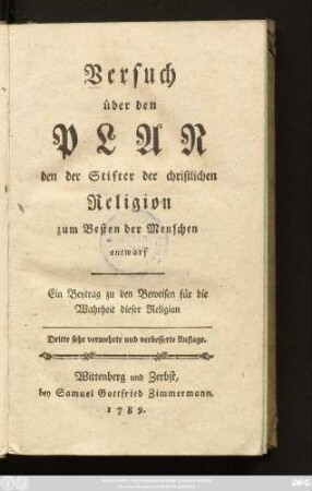 Versuch über den Plan den der Stifter der christlichen Religion zum Besten der Menschen entwarf : Ein Beytrag zu den Beweisen für die Wahrheit dieser Religion
