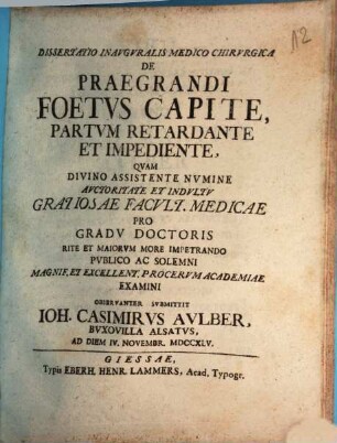 Dissertatio Inavgvralis Medico Chirvrgica De Praegrandi Foetvs Capite, Partvm Retardante Et Impediente
