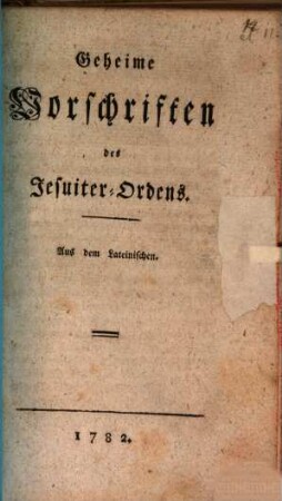 Geheime Vorschriften des Jesuiter-Ordens : Aus dem Lateinischen