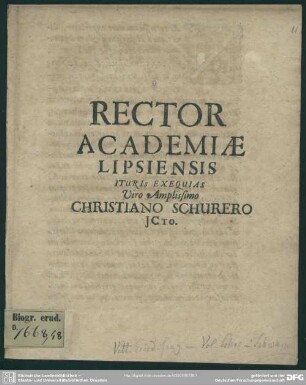 Rector academiae Lipsiensis ituris exequias viro amplissimo Christiano Schurero jcto. : [progr. ad exequias Chrn. Schureri]