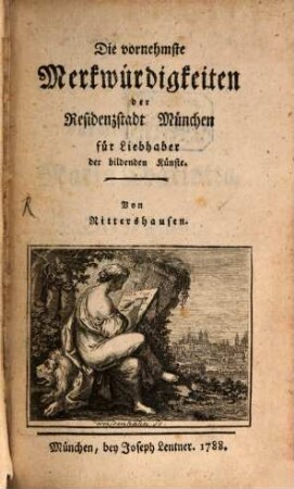 Die vornehmsten Merkwürdigkeiten der Residenzstadt München für Liebhaber der bildenden Künste