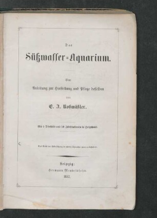 Das Süßwasser-Aquarium : eine Anleitung zur Herstellung und Pflege desselben