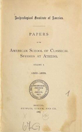Papers of the American School of Classical Studies at Athens. 1. 1882/83