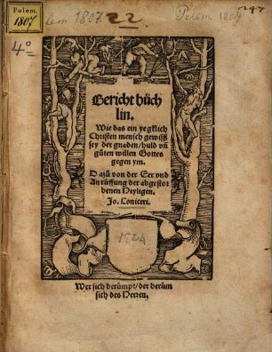 Bericht büchlin, Wie das ein yegklich Christen mensch gewisß sey der gnaden, huld vn[d] guten willen Gottes gegen ym
