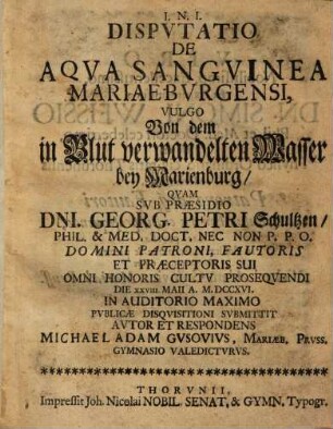 Disp. de aqua sanguinea Marienburgensi, vulgo von dem in Blut verwandelten Wasser bey Marienburg