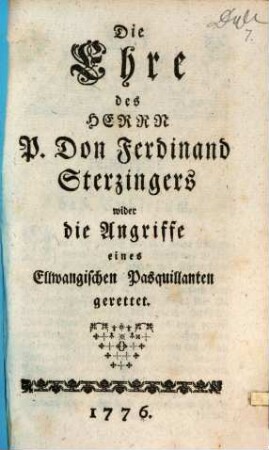 Die Ehre des Herrn P. Don Ferdinand Sterzingers wider die Angriffe eines Ellwangischen Pasquillanten gerettet