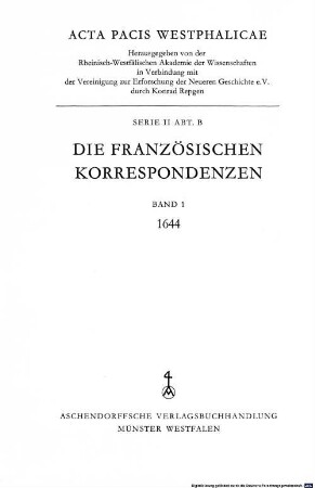 Acta pacis Westphalicae, 2,B,1. Serie II ; Abt. B, Die französischen Korrespondenzen ; Bd. 1, 1644