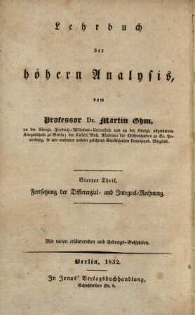 Versuch eines vollkommen consequenten Systems der Mathematik, 6. Lehrbuch der höhern Analysis ; 4. Fortsetzung der Differenzial- und Integral-Rechnung