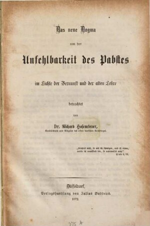 Das neue Dogma von der Unfehlbarkeit des Pabstes im Lichte der Vernunft und der alten Lehre betrachtet