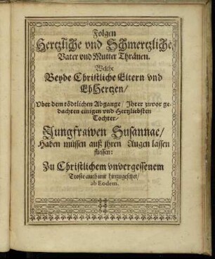 Folgen Hertzliche und Schmertzliche Vater und Mutter Thränen