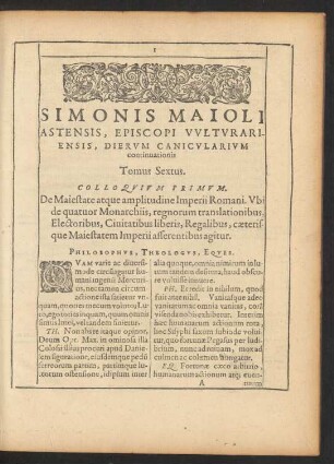 Colloquium Primum. De Maiestate atque amplitudine Imperii Romani. Ubi de quatuor Monarchiis, regnorum translationibus, Electoribus, Civitatibus liberis, Regalibus, caeterisque Maiestatem Imperii afferentibus agitur.