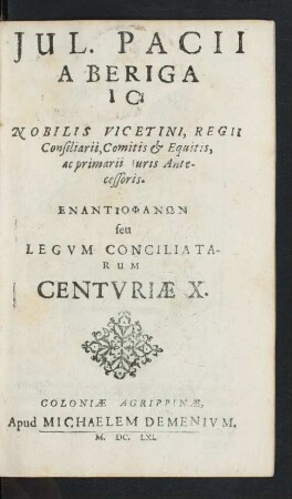 Jul. Pacii A Beriga ... Enantiophanōn seu Legum Conciliatarum Centuriae X.