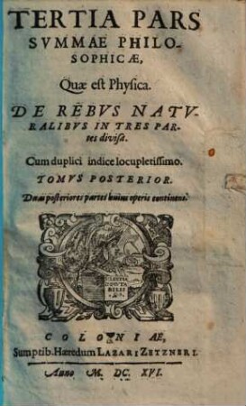 Summa Philosophiae Quadripartita, De Rebus Dialecticis, Moralibus, Physicis, & Metaphysicis, 2. Duas posteriores partes huius operis continens