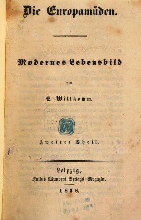 Die Europamüden : Modernes Lebensbild. 2. (1838). - 278 S.