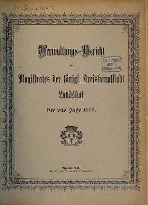 Verwaltungsbericht der Kreishauptstadt Landshut. 1895