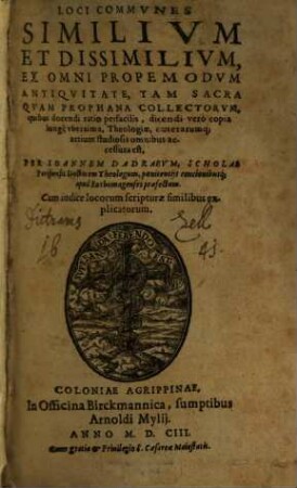Loci communes similium et dissimilium : ex omni propemodum antiquitate, tam sacra quam prophana collectorum