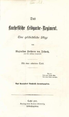 Das Kurhessische Leibgarde-Regiment : eine geschichtliche Skizze ; mit einer colorirten Tafel ; aus Verfassers Nachlasse herausgegeben