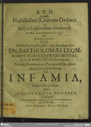B. C. D. permissu Nobilissimi ICtorum Ordinis In Inclyta Lipsiensium Academia A. 1667. d. 12. Decemb. ... Disputationem de infamia