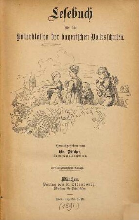 Lesebuch für die Unterklassen der bayerischen Volksschulen : Herausgegeben von Gr. Fischer
