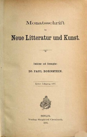 Monatsschrift für neue Litteratur und Kunst. 1. 1897