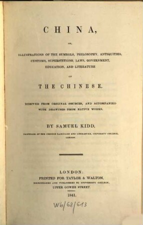 China, or, illustrations of the symbols, philosophy, antiquities, customs, superstitions, laws, government, education, and literature of the Chinese