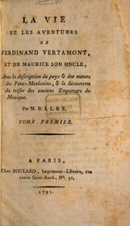 La Vie Et Les Aventures De Ferdinand Vertamont Et De Maurice Son Oncle : Avec la description du pays et des moeurs des Péru-Mexicains et la découverte du trésor des anciens Empereurs du Mexique. 1