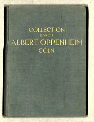 Collection Baron Albert von Oppenheim Cöln / Abteilung 1