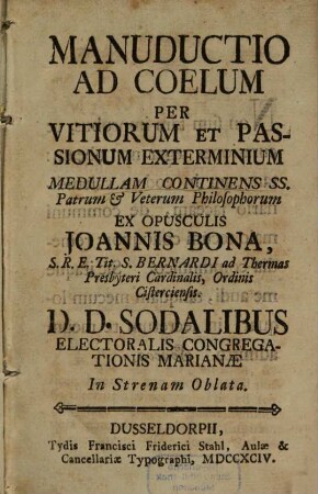 Manuductio Ad Coelum : Per Vitiorum Et Passionum Exterminium Medullam Continens Ss. Patrum & Veterum Philosophorum