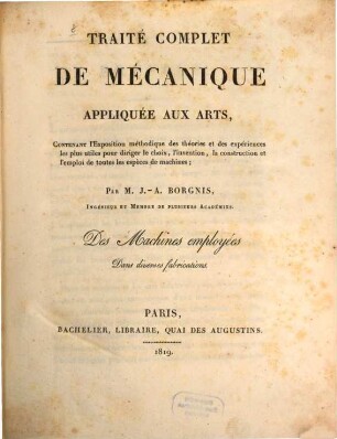 Traité complet de mécanique appliquée aux arts : Contenant l'exposition méthodique. 6, Des machines employées dans diverses fabrications