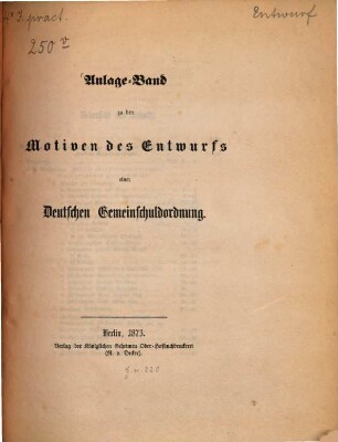 Motive zu dem Entwurf einer Deutschen Gemeinschuldordnung, 3. Anlage-Band zu den Motiven des Entwurfs einer deutschen Gemeinschuldordnung