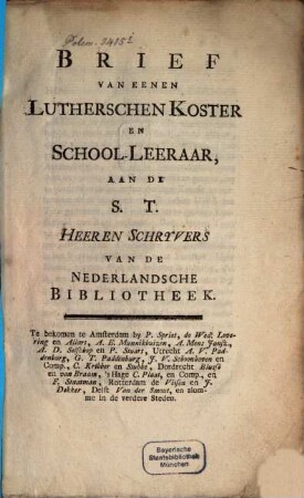 Brief van eenen Lutherischen Koster en School-Leeraar aan de H. schryvers van de Nederl. Bibliothek