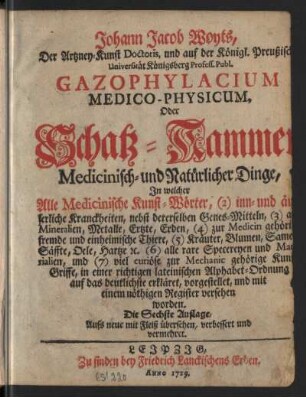 Johann Jacob Woyts, Der Artzney-Kunst Doctoris ... Gazophylacium Medico-Physicum, Oder Schatz-Cammer Medicinisch- und Natürlicher Dinge