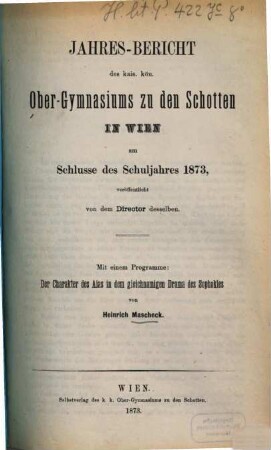 Jahresbericht des K.K. Obergymnasiums zu den Schotten in Wien : über d. Schuljahr .... 1872/73