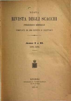 Nuova rivista degli scacchi : periodico mensile. 1. 1875 = Nr. 1 - 4