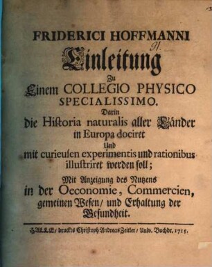 Fridrich Hoffmanni Einleitung zu einem Collegio physico specialissimo : mit Anzeigung des Nutzens in der Oeconomie, Commercien ...
