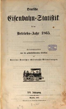 Deutsche Eisenbahn-Statistik : für d. Betriebs-Jahr .... 1865 (1867) = Jg. 16