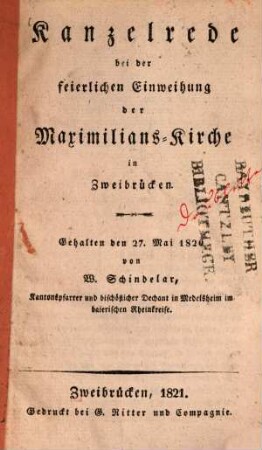 Kanzelrede bei der feierlichen Einweihung der Maximilianskirche in Zweibrücken : Gehalten den 27. Mai 1820