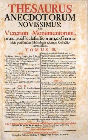 Thesaurus Anecdotorum Novissimus: Seu Veterum Monumentorum, præcipuè Ecclesiasticorum, ex Germanicis potissimùm Bibliothecis adornata Collectio recentissima, Tomus III.