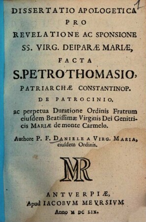 Dissertatio apologetica pro revelatione ... SS. Virg. Deiparae Mariae, factae S. Petro Thomasio